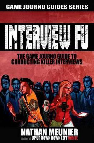 Cover image for Interview Fu: The Game Journo Guide To Conducting Killer Interviews