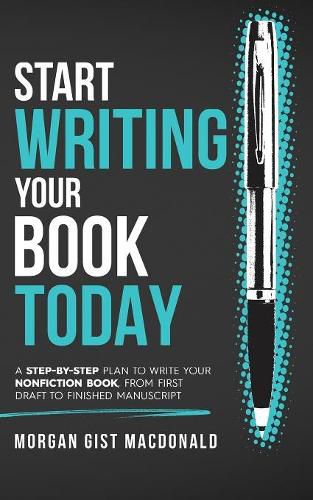 Cover image for Start Writing Your Book Today: A step-by-step plan to write your nonfiction book, from first draft to finished manuscript