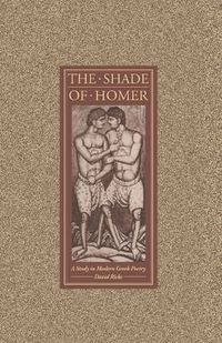 Cover image for The Shade of Homer: A Study in Modern Greek Poetry