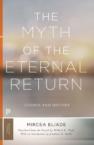 Cover image for The Myth of the Eternal Return: Cosmos and History