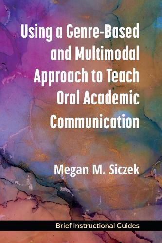 Cover image for Using a Genre-Based and Multimodal Approach to Teach Oral Academic Communication
