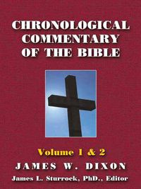 Cover image for Chronological Commentary of the Bible: A Guide for Understanding the Scriptures Volume 1 & 2