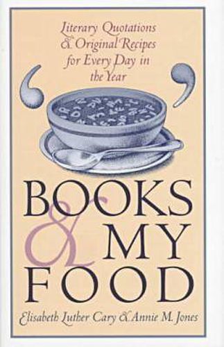 Books and My Food: Literary Quotations and Recipes for Every Year