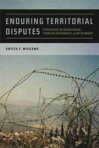 Cover image for Enduring Territorial Disputes: Strategies of Bargaining, Coercive Diplomacy and Settlement