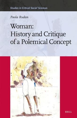 Cover image for Woman: History and Critique of a Polemical Concept