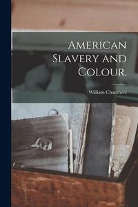 Cover image for American Slavery and Colour.