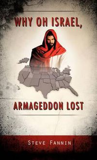 Cover image for Why Oh Israel, Armageddon Lost