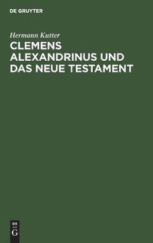 Cover image for Clemens Alexandrinus Und Das Neue Testament