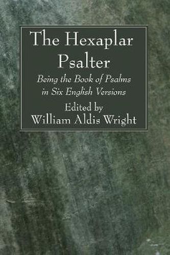 The Hexaplar Psalter: Being the Book of Psalms in Six English Versions