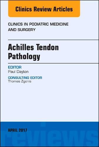 Cover image for Achilles Tendon Pathology, An Issue of Clinics in Podiatric Medicine and Surgery