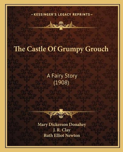 Cover image for The Castle of Grumpy Grouch: A Fairy Story (1908)