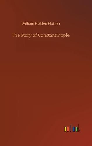 The Story of Constantinople
