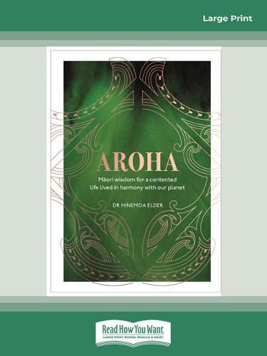 Cover image for Aroha: Maori wisdom for a contented life lived in harmony with our planet