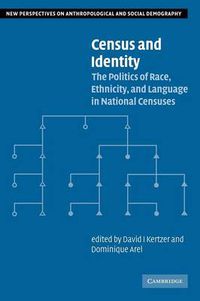 Cover image for Census and Identity: The Politics of Race, Ethnicity, and Language in National Censuses