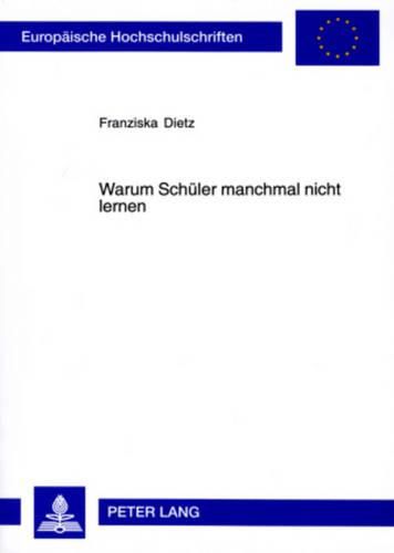 Cover image for Warum Schueler Manchmal Nicht Lernen: Der Einfluss Attraktiver Alternativen Auf Lernmotivation Und Leistung