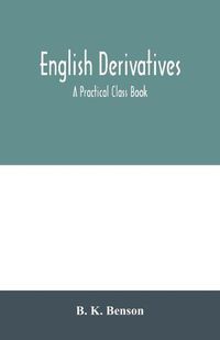 Cover image for English derivatives; a practical class book