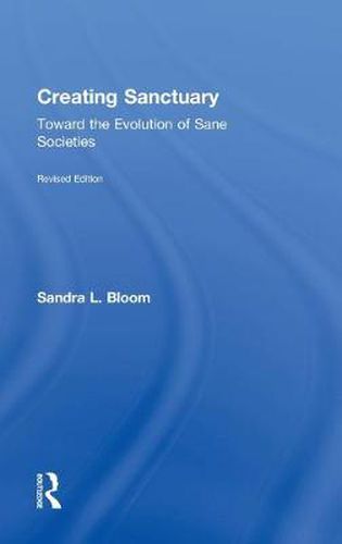 Cover image for Creating Sanctuary: Toward the Evolution of Sane Societies, Revised Edition