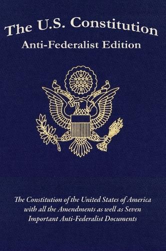 Cover image for The U.S. Constitution: Anti-Federalist Edition