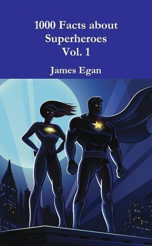 Cover image for 1000 Facts about Superheroes Vol. 1