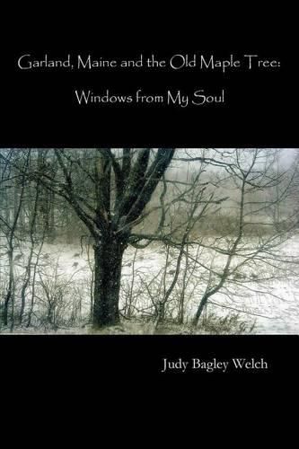 Cover image for Garland, Maine, and the Old Maple Tree: Windows from My Soul