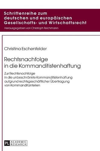 Cover image for Rechtsnachfolge in Die Kommanditistenhaftung: Zur Rechtsnachfolge in Die Unbeschraenkte Kommanditistenhaftung Aufgrund Rechtsgeschaeftlicher Uebertragung Von Kommanditanteilen