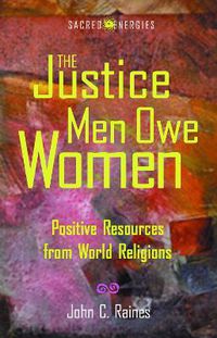 Cover image for The Justice Men Owe Women: Positive Resources from World Religions