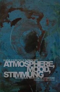 Cover image for Atmosphere, Mood, Stimmung: On a Hidden Potential of Literature