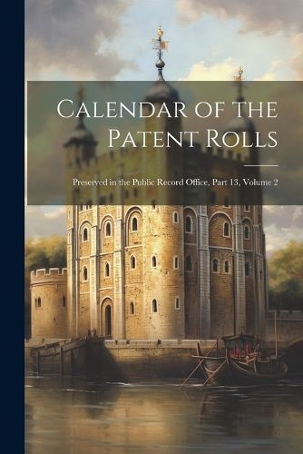 Cover image for Calendar of the Patent Rolls