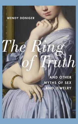 Cover image for The Ring of Truth: And Other Myths of Sex and Jewelry
