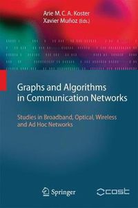 Cover image for Graphs and Algorithms in Communication Networks: Studies in Broadband, Optical, Wireless and Ad Hoc Networks