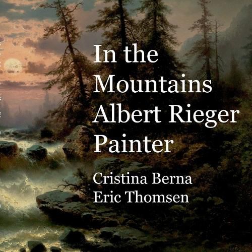 Cover image for In the Mountains Albert Rieger Painter