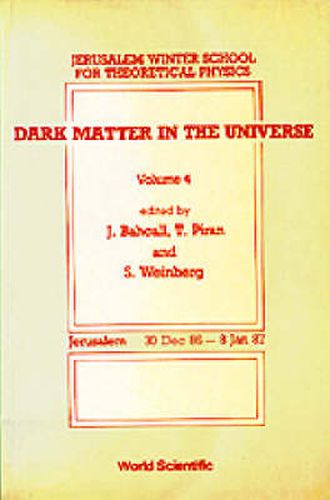 Cover image for Dark Matter In The Universe - Proceedings Of The 4th Jerusalem Winter School For Theoretical Physics