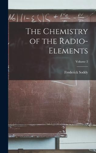 Cover image for The Chemistry of the Radio-elements; Volume 2