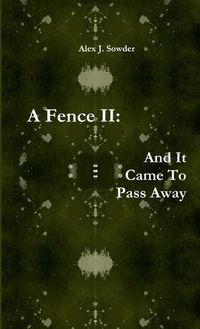 Cover image for A Fence II: and it Came to Pass Away