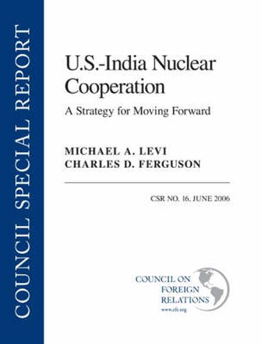 U.S.-India Nuclear Cooperation: A Strategy for Moving Forward