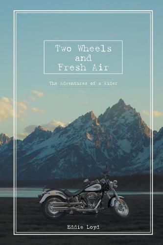 Cover image for Two Wheels and Fresh Air: The Adventures of a Rider