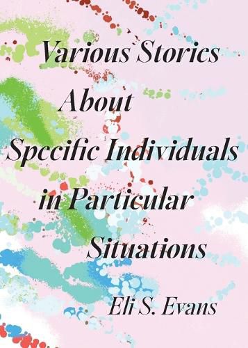 Cover image for Various Stories About Specific Individuals in Particular Situations