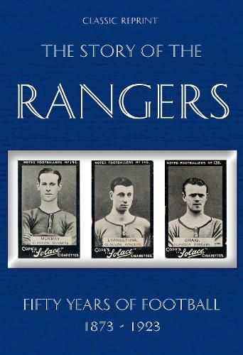 Classic Reprint : The Story of the Rangers - Fifty Years of Football 1873 to 1923