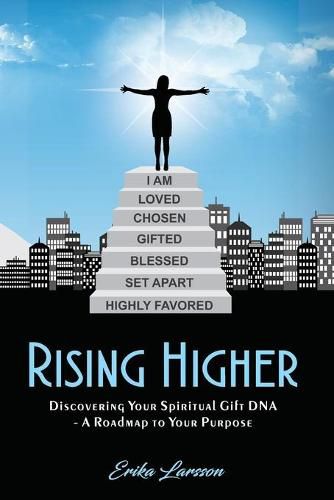 Cover image for Rising Higher: Discovering Your Spiritual Gift DNA - A Roadmap to Your Purpose