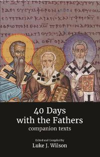 Cover image for 40 Days with the Fathers: Companion Texts