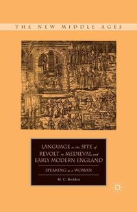 Cover image for Language as the Site of Revolt in Medieval and Early Modern England: Speaking as a Woman