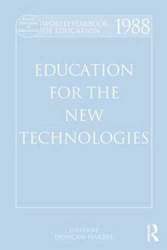 Cover image for World Yearbook of Education 1988: Education for the New Technologies