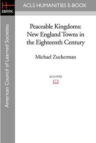 Cover image for Peaceable Kingdoms: New England Towns in the Eighteenth Century