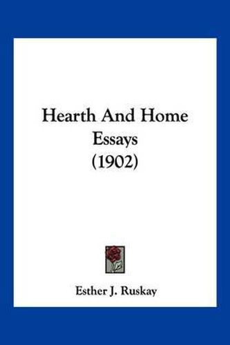 Cover image for Hearth and Home Essays (1902)