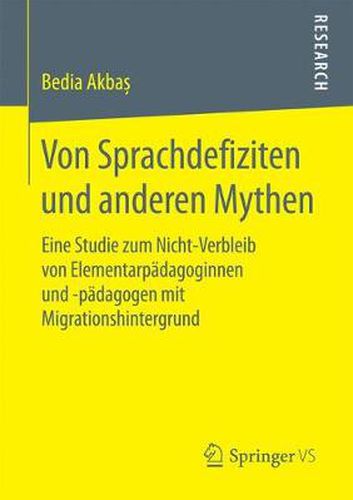 Cover image for Von Sprachdefiziten Und Anderen Mythen: Eine Studie Zum Nicht-Verbleib Von Elementarpadagoginnen Und -Padagogen Mit Migrationshintergrund
