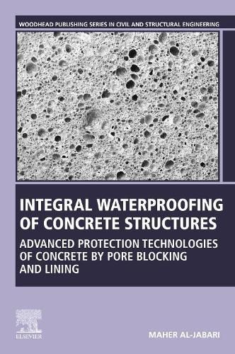 Cover image for Integral Waterproofing of Concrete Structures: Advanced Protection Technologies of Concrete by Pore Blocking and Lining