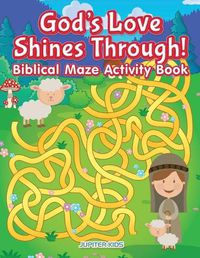 Cover image for God's Love Shines Through! Biblical Maze Activity Book