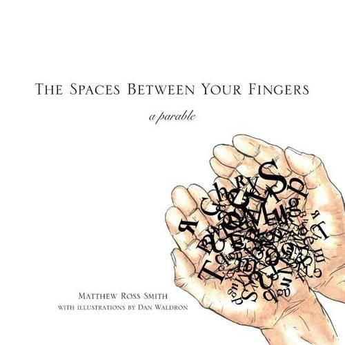 The Spaces Between Your Fingers: a parable