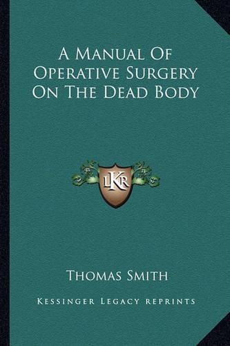 A Manual of Operative Surgery on the Dead Body