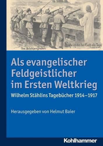 Cover image for ALS Evangelischer Feldgeistlicher Im Ersten Weltkrieg: Wilhelm Stahlins Tagebucher 1914-1917